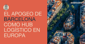 Principales retos de Barcelona como hub logístico en Europa 3 Barcelona hub logístico